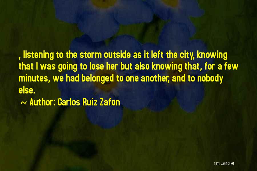 Nobody Listening To You Quotes By Carlos Ruiz Zafon