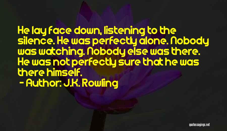 Nobody Listening To You Quotes By J.K. Rowling