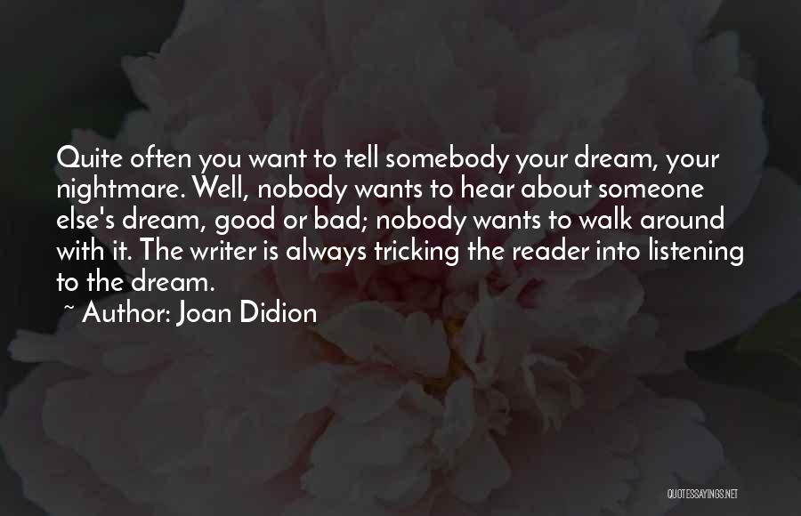 Nobody Listening To You Quotes By Joan Didion