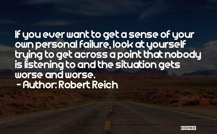 Nobody Listening To You Quotes By Robert Reich