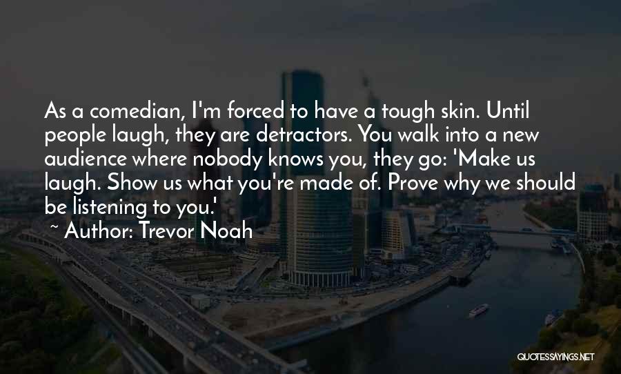 Nobody Listening To You Quotes By Trevor Noah