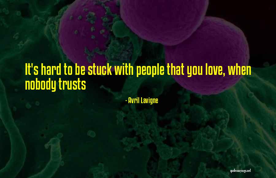 Nobody Love You Quotes By Avril Lavigne Nobody Love You Quotes By Avril Lavigne