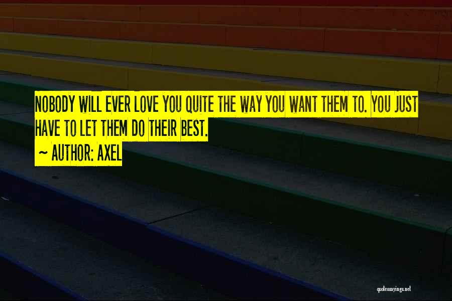 Nobody Love You Quotes By Axel Nobody Love You Quotes By Axel