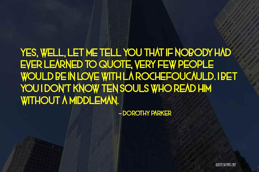 Nobody Love You Quotes By Dorothy Parker