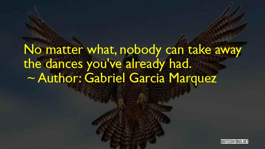 Nobody Love You Quotes By Gabriel Garcia Marquez