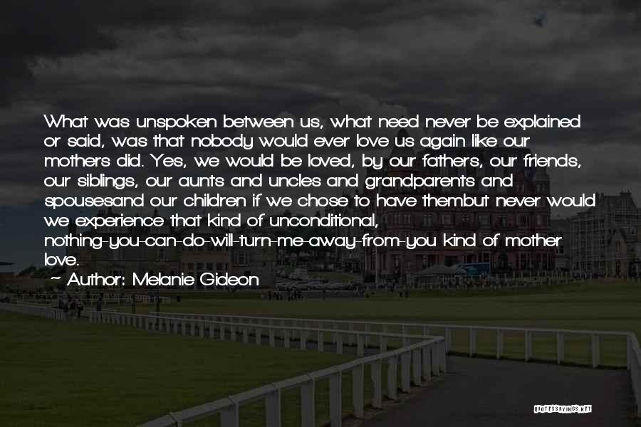 Nobody Love You Quotes By Melanie Gideon Nobody Love You Quotes By Melanie Gideon