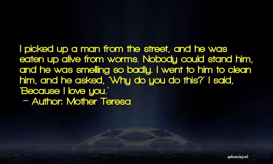 Nobody Love You Quotes By Mother Teresa