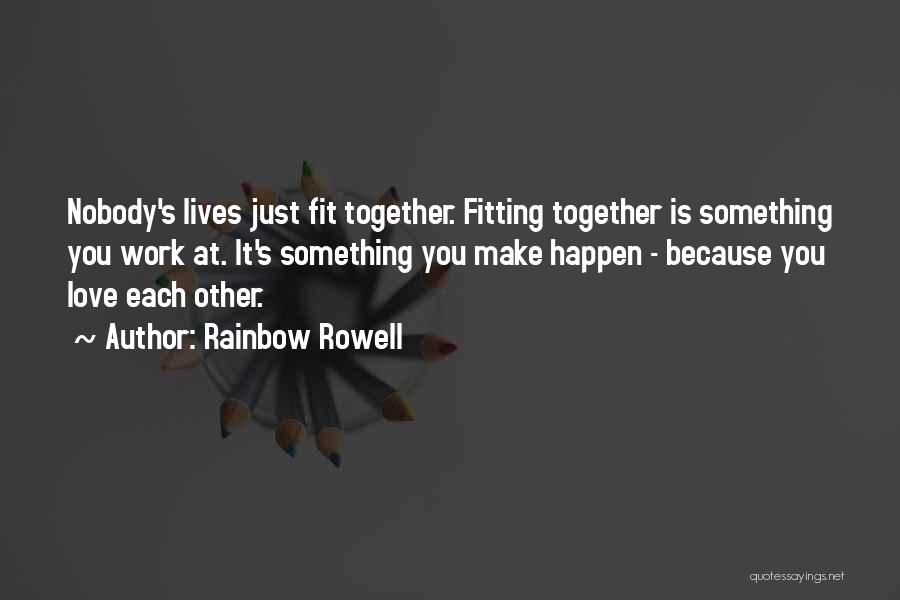 Nobody Love You Quotes By Rainbow Rowell Nobody Love You Quotes By Rainbow Rowell