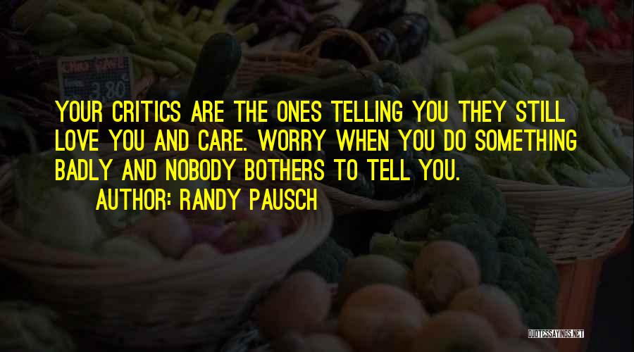 Nobody Love You Quotes By Randy Pausch