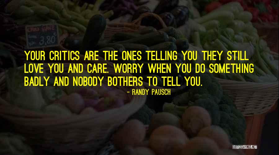 Nobody Love You Quotes By Randy Pausch Nobody Love You Quotes By Randy Pausch