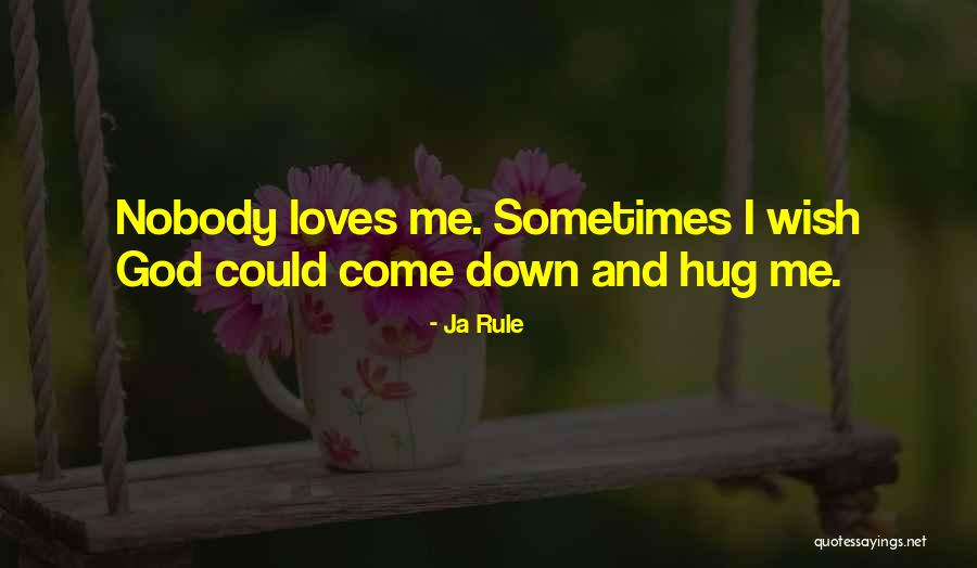 Nobody Loves Me Quotes By Ja Rule