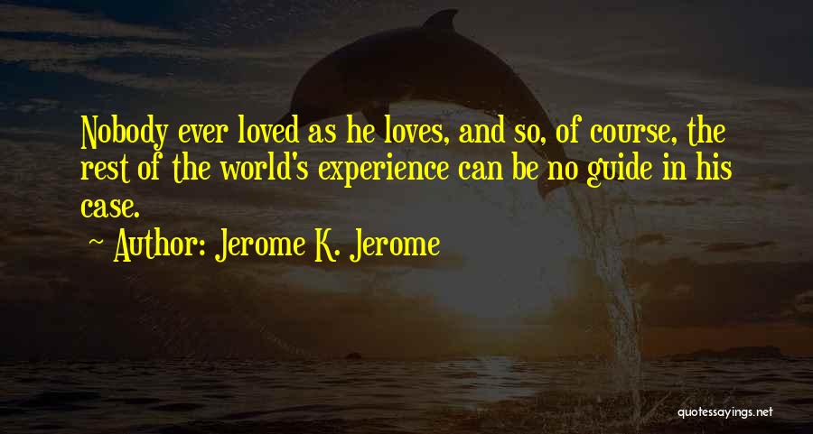 Nobody Loves Me Quotes By Jerome K. Jerome