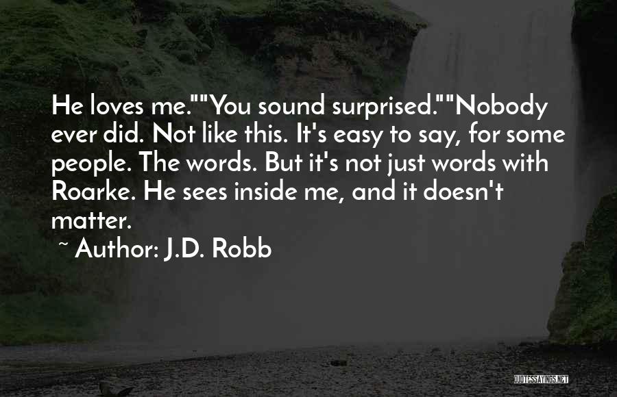 Nobody Loves You Like Me Quotes By J.D. Robb