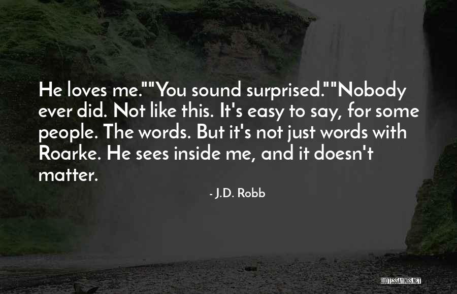 Nobody Loves You Like Me Quotes By J.D. Robb Nobody Loves You Like Me Quotes By J.D. Robb