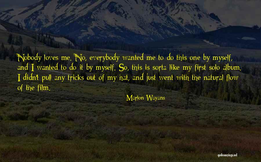 Nobody Loves You Like Me Quotes By Marlon Wayans Nobody Loves You Like Me Quotes By Marlon Wayans