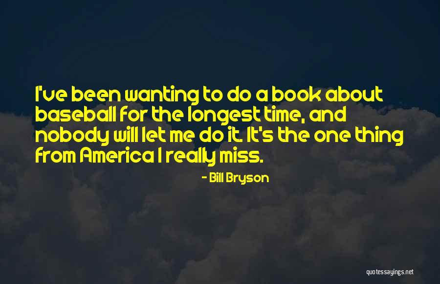 Nobody Miss Me Quotes By Bill Bryson