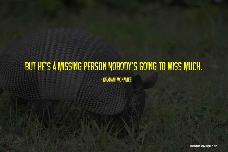 Nobody Miss Me Quotes By Graham McNamee