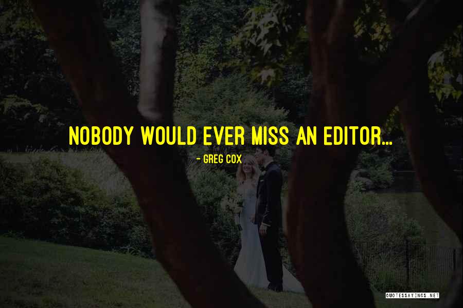 Nobody Miss Me Quotes By Greg Cox Nobody Miss Me Quotes By Greg Cox