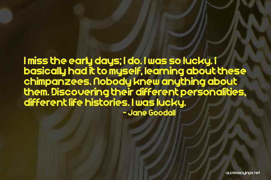 Nobody Miss Me Quotes By Jane Goodall Nobody Miss Me Quotes By Jane Goodall