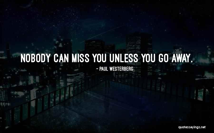Nobody Miss Me Quotes By Paul Westerberg Nobody Miss Me Quotes By Paul Westerberg