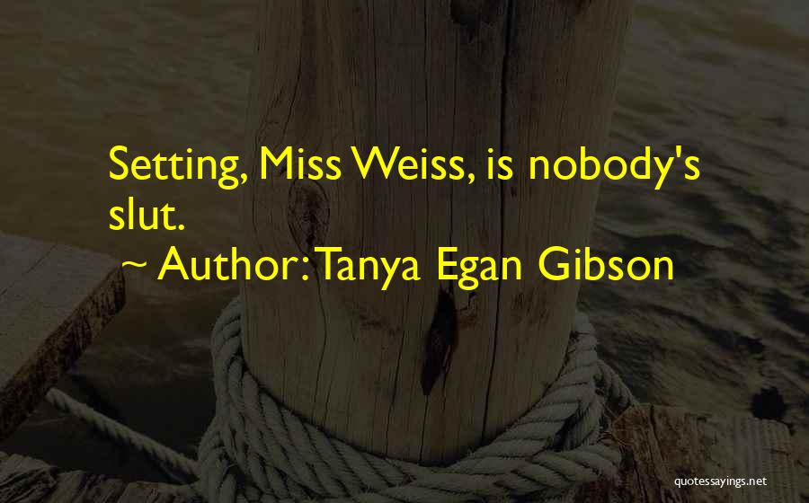 Nobody Miss Me Quotes By Tanya Egan Gibson