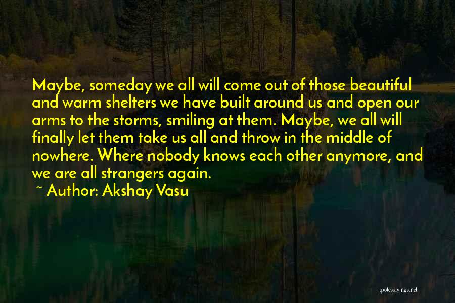 Nobody Nowhere Quotes By Akshay Vasu