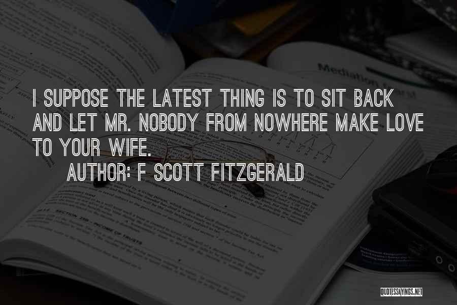Nobody Nowhere Quotes By F Scott Fitzgerald Nobody Nowhere Quotes By F Scott Fitzgerald