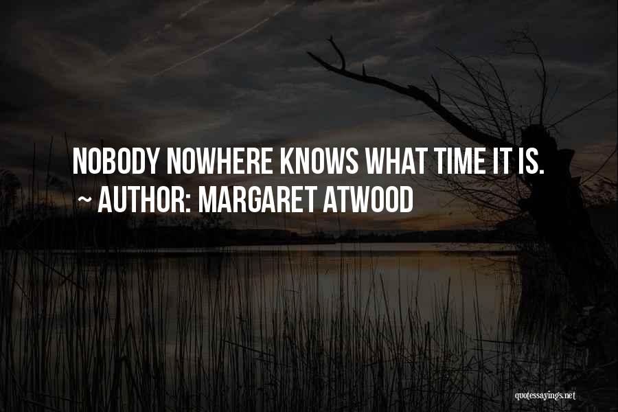Nobody Nowhere Quotes By Margaret Atwood
