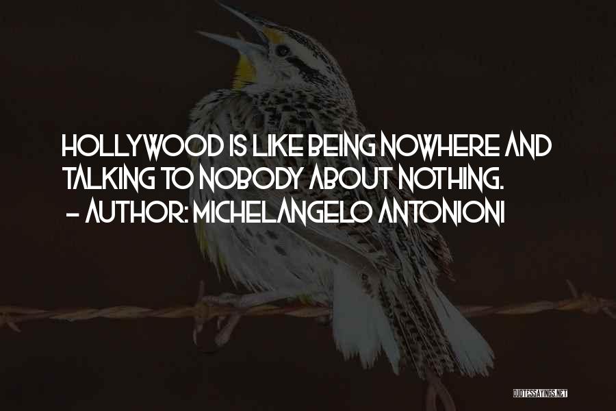 Nobody Nowhere Quotes By Michelangelo Antonioni