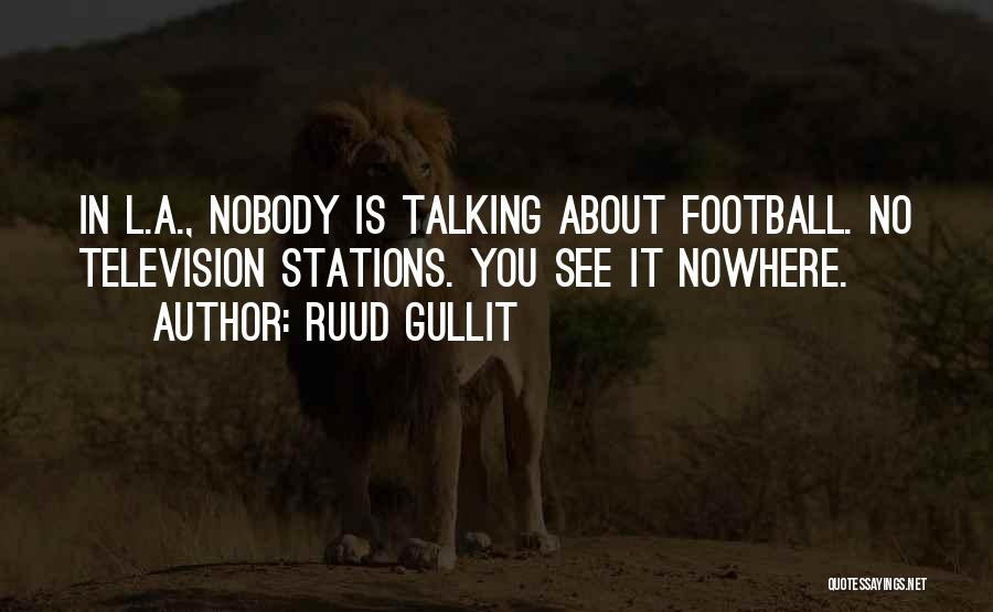 Nobody Nowhere Quotes By Ruud Gullit