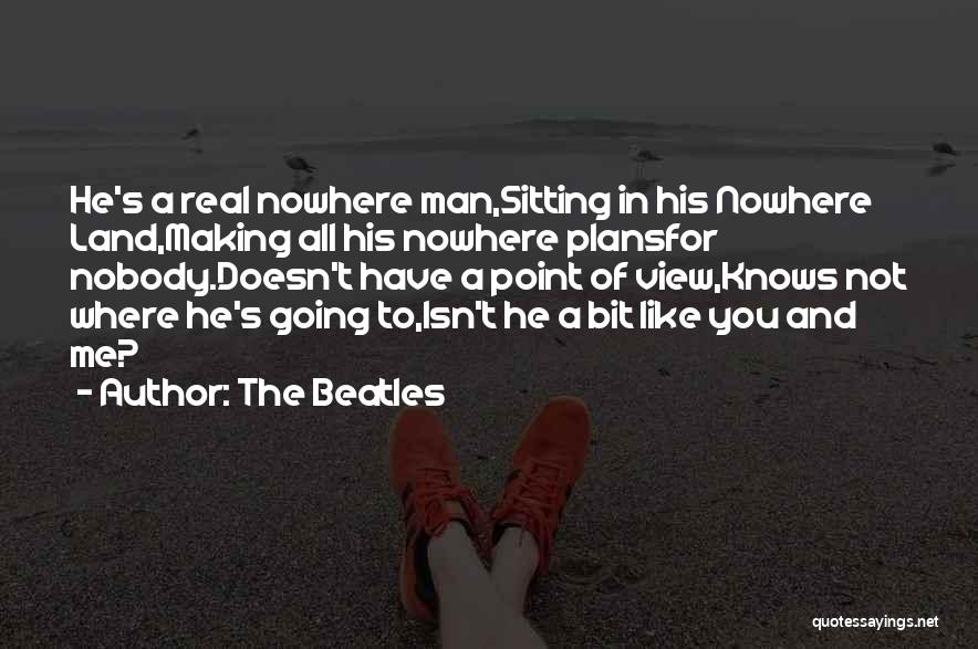 Nobody Nowhere Quotes By The Beatles