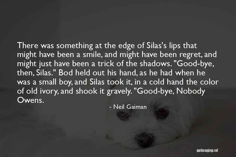 Nobody Owens Quotes By Neil Gaiman Nobody Owens Quotes By Neil Gaiman