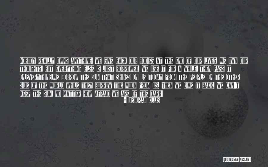 Nobody Owns Me Quotes By Deborah Ellis Nobody Owns Me Quotes By Deborah Ellis
