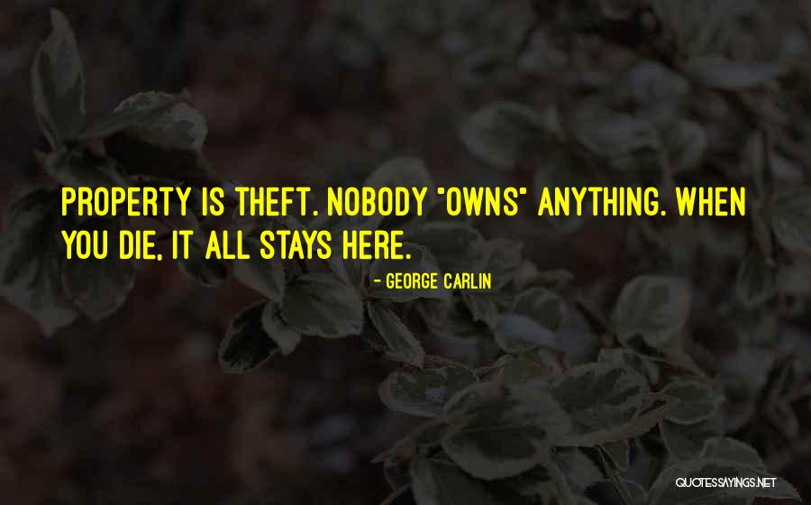 Nobody Owns Me Quotes By George Carlin Nobody Owns Me Quotes By George Carlin