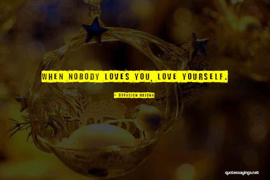 Nobody Quotes Quotes By Debasish Mridha Nobody Quotes Quotes By Debasish Mridha
