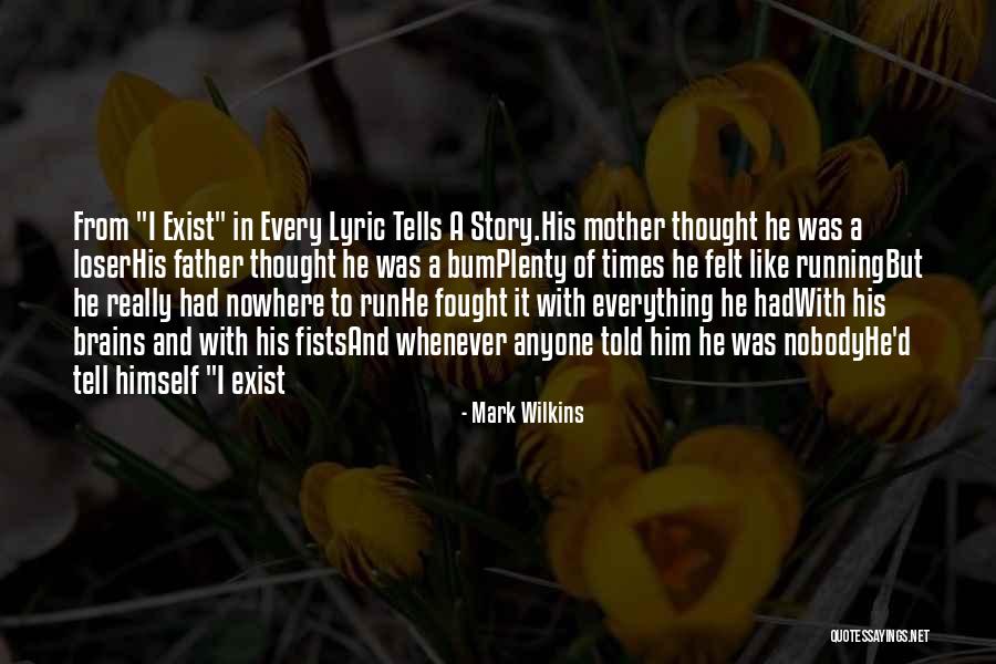 Nobody Quotes Quotes By Mark Wilkins Nobody Quotes Quotes By Mark Wilkins