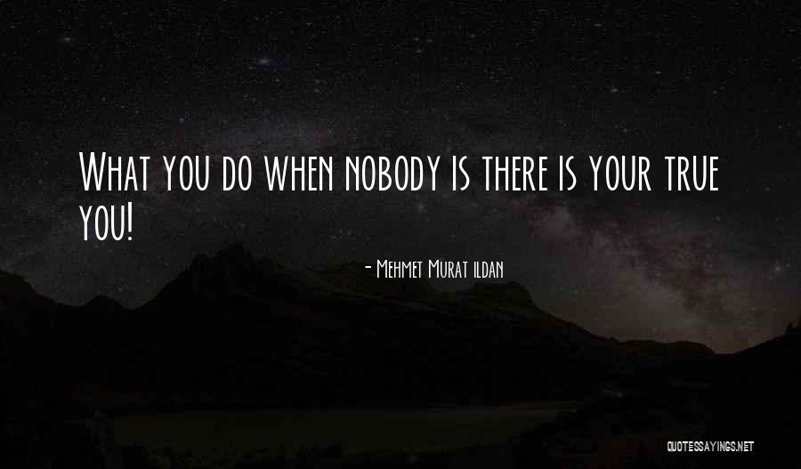 Nobody Quotes Quotes By Mehmet Murat Ildan Nobody Quotes Quotes By Mehmet Murat Ildan