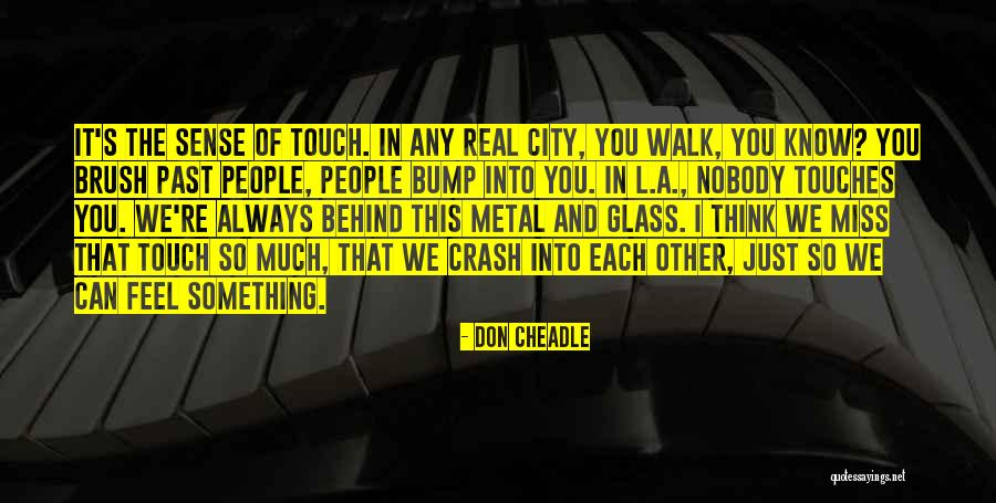 Nobody Real Quotes By Don Cheadle Nobody Real Quotes By Don Cheadle