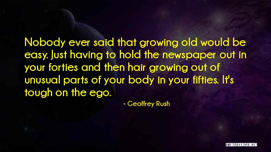 Nobody Said It Will Be Easy Quotes By Geoffrey Rush Nobody Said It Will Be Easy Quotes By Geoffrey Rush