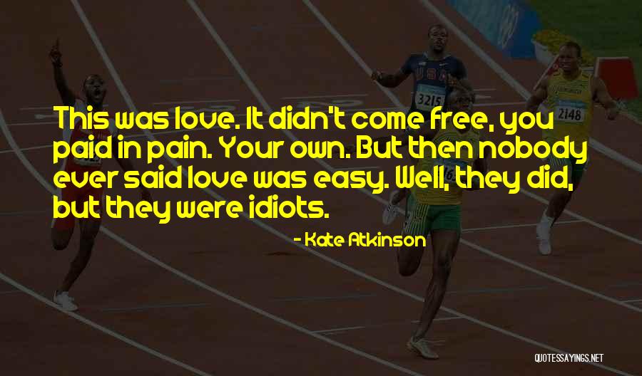 Nobody Said It Will Be Easy Quotes By Kate Atkinson Nobody Said It Will Be Easy Quotes By Kate Atkinson