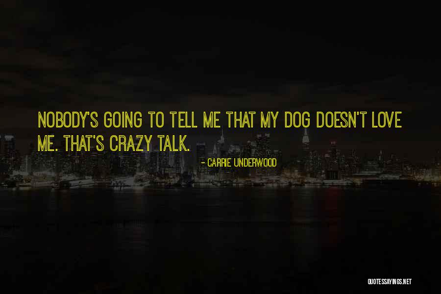 Nobody Talk To Me Quotes By Carrie Underwood