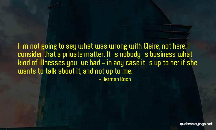Nobody Talk To Me Quotes By Herman Koch