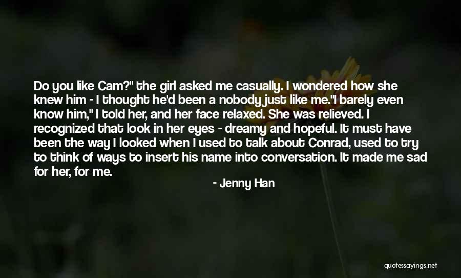 Nobody Talk To Me Quotes By Jenny Han