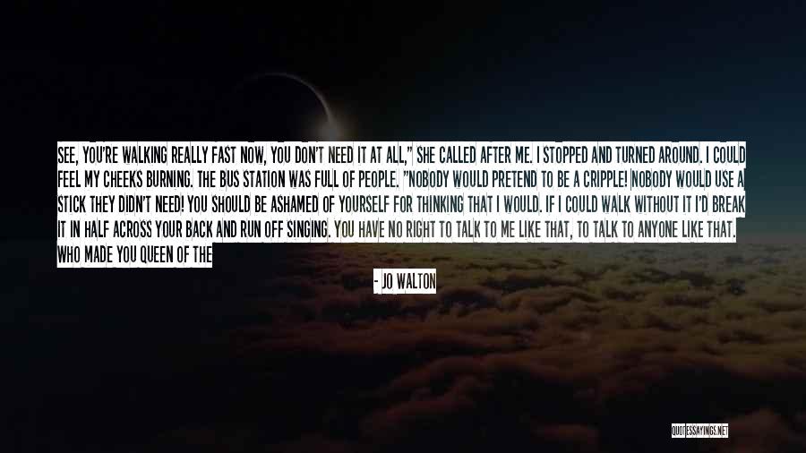 Nobody Talk To Me Quotes By Jo Walton