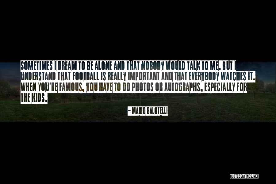 Nobody Talk To Me Quotes By Mario Balotelli
