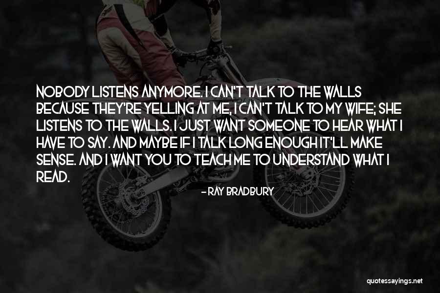 Nobody Talk To Me Quotes By Ray Bradbury