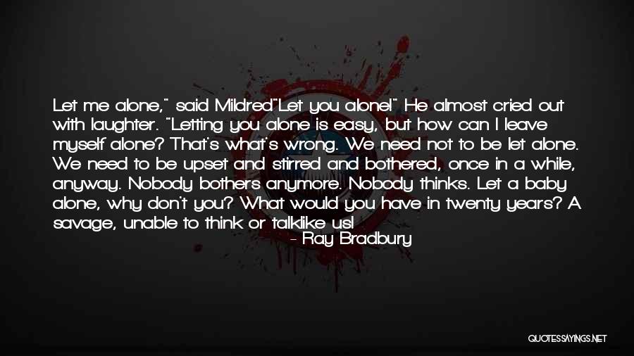 Nobody Talk To Me Quotes By Ray Bradbury