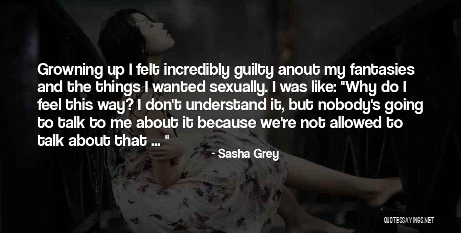 Nobody Talk To Me Quotes By Sasha Grey