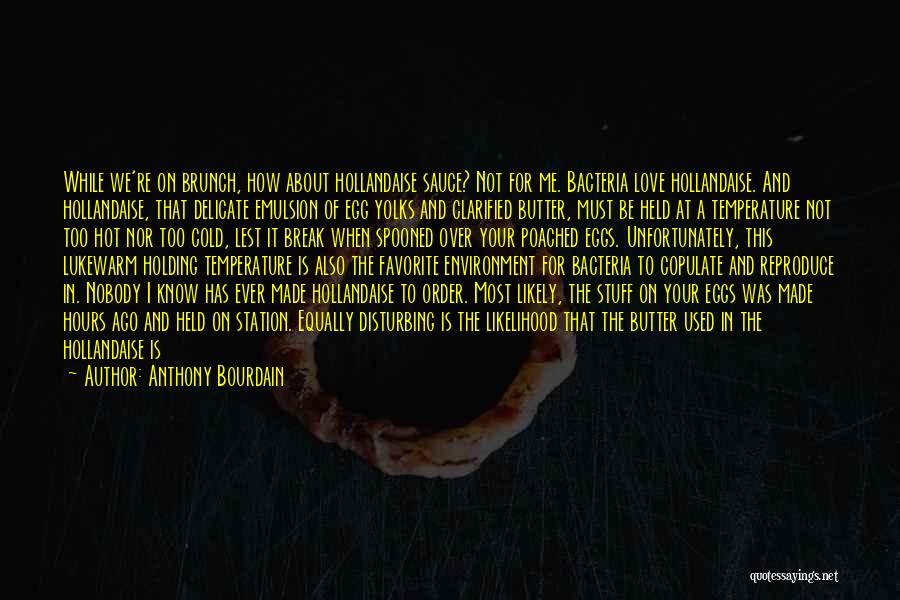 Nobody To Love Me Quotes By Anthony Bourdain