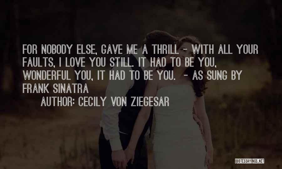 Nobody To Love Me Quotes By Cecily Von Ziegesar